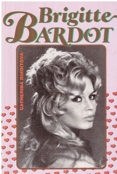 Brigitte Bardot od Catherina Rihoitová