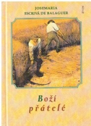 Boží přátelé od Josemaria Escriva de Balaguer