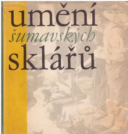 Umění šumavských sklářů od Jiří Záloha