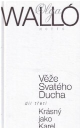 Věže Svatého Ducha. Díl třetí, Krásný jako Karel od Olga Walló