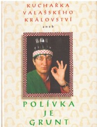 Kuchařka Valašského království, aneb, Polívka je grunt od  Stanislava Polívková , Radovan Veselý