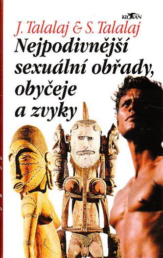 Nejpodivnější sexuální obřady, obyčeje a zvyky od J. Talalaj