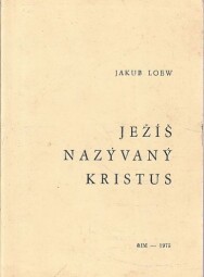 Ježíš nazývaný Kristus od Jacques Loew