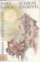 Včerejší známosti od Josef Kadlec