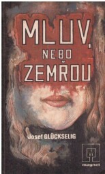  Mluv, nebo zemřou od Josef Gluckselig - MAGNET