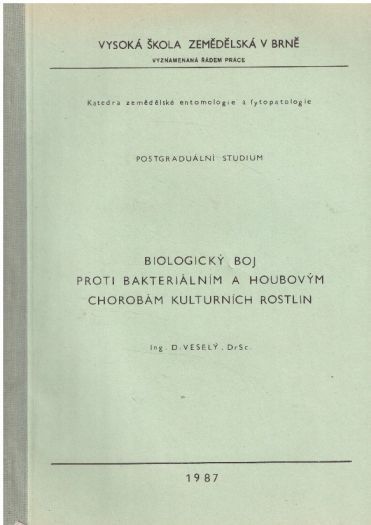 Biologický boj proti bakteriálním a houbovým chorobám kulturních rostlin. od D. Veselý