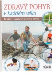 Zdravý pohyb v každém věku : zaručený recept proti stárnutí a bolesti od kolektiv autorů