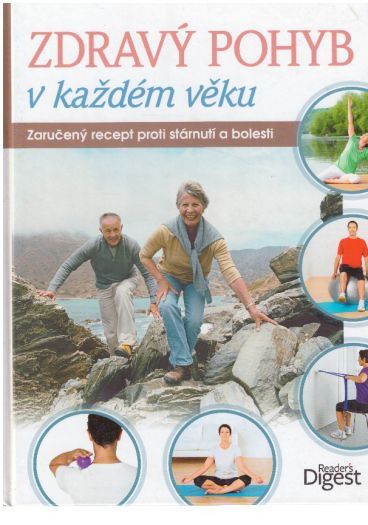 Zdravý pohyb v každém věku : zaručený recept proti stárnutí a bolesti od kolektiv autorů