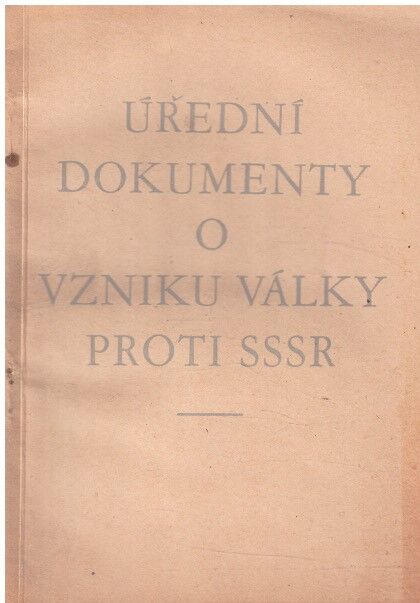 Úřední dokumenty o vzniku války proti SSSR