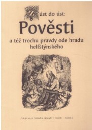 Z úst do úst: Pověsti a též trochu pravdy ode hradu helfštýnkého od Věra Krejčířová.