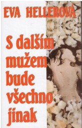 S dalším mužem bude všechno jinak od Eva Heller