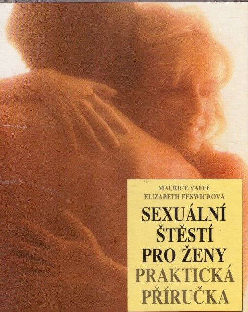 Sexuální štěstí pro ženy od Maurice Yaffé , Elizabeth Fenwick