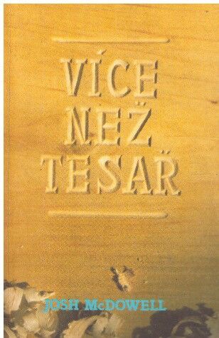 Více než tesař od Josh McDowell