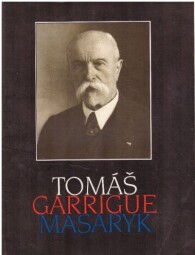 Tomáš Garrigue Masaryk od Jan Černý, Dušan Veselý & Ludvík Macák