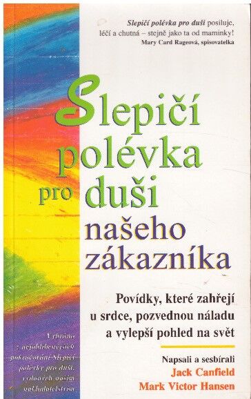 Slepičí polévka pro duši našeho zákazníka od Jack Canfield , Mark Victor Hansen
