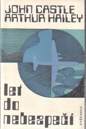 Let do nebezpečí od Arthur Hailey & John Castle