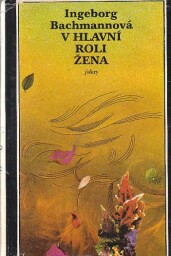V hlavní roli žena od Ingeborg Bachmann