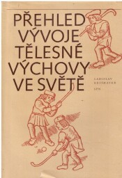 Přehled vývoje tělesné výchovy ve světě od Ladislav Reitmayer