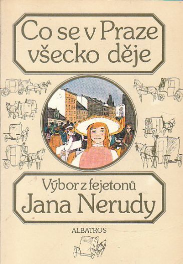 Co se v Praze všecko děje od Jan Neruda Co se v Praze všecko děje od Jan Neruda. Výbor z fejetonů Jana Nerudy bezplatná prémie 20. ročníku KMČ. Vydáno 1985. Stran 206. Velmi dobrý stav.