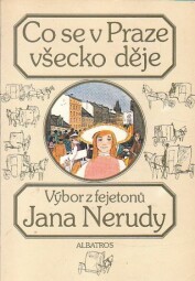 Co se v Praze všecko děje od Jan Neruda Co se v Praze všecko děje od Jan Neruda. Výbor z fejetonů Jana Nerudy bezplatná prémie 20. ročníku KMČ. Vydáno 1985. Stran 206. Velmi dobrý stav.