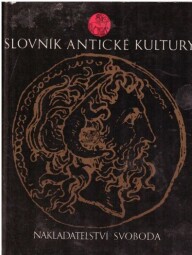 Slovník antické kultury od Radislav Hošek, Václav Bahník, Pavel Kucharský, Václav Marek, Čestmír Vránek & Helena Businská