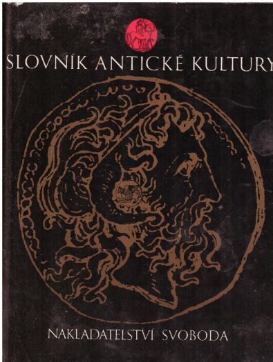 Slovník antické kultury od Radislav Hošek, Václav Bahník, Pavel Kucharský, Václav Marek, Čestmír Vránek & Helena Businská