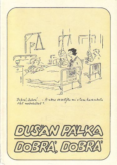 Humorné časopisy. Dušan Pálka Dobrá, dobrá