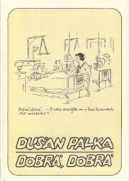 Humorné časopisy. Dušan Pálka Dobrá, dobrá