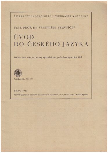 Úvod do českého jazyka od František Trávníček.