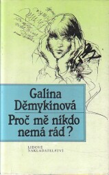 Proč mě nikdo nemá rád? od Galina Děmykina
