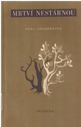 Mrtví nestárnou od Anna Seghers
