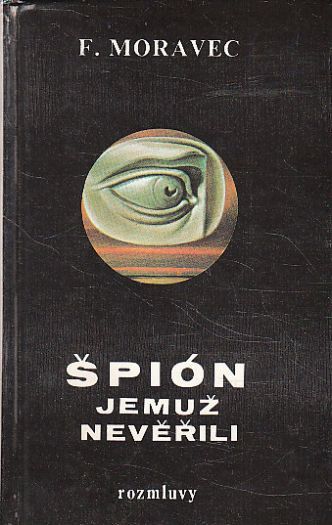 Špión, jemuž nevěřili od František Moravec