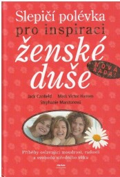 Slepičí polévka pro inspiraci ženské duše od Jack Canfield 