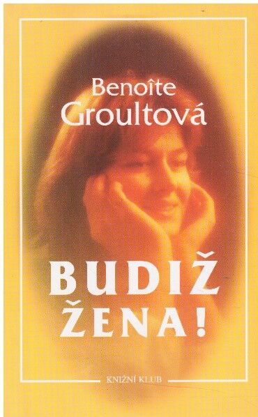 Budiž žena! od  Benoîte Groult