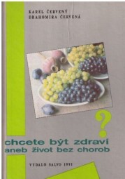  Chcete být zdraví aneb život bez chorob od Karel Červený & Drahomíra Červená