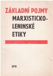 Základní pojmy Marxisticko -Leninské Etiky.