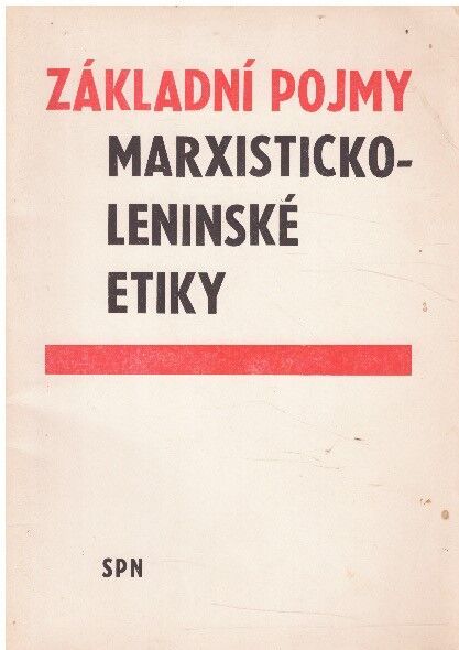 Základní pojmy Marxisticko -Leninské Etiky.