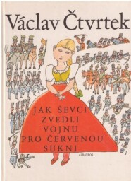 Jak ševci zvedli vojnu pro červenou sukni - Stázina od Václav Čtvrtek (p)