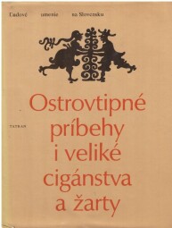 Ostrovtipné príbehy i veliké cigánstva a žarty od Viera Gašparíková   rty: Humor a satira v rozprávaniach slovenského ľudu od 