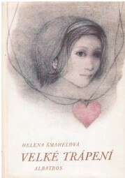 Velké trápení od Helena Šmahelová