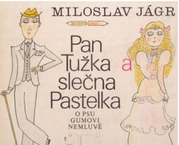 Pan Tužka a slečna Pastelka (o psu Gumovi nemluvě) od Miloslav Jágr