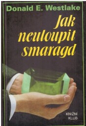 Jak neuloupit smaragd od  Donald E. Westlake