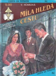 Cesta za štěstím - Míla hledá cestu od V. Hůrková