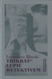 Třikrát lupič detektivem od Lawrence Block