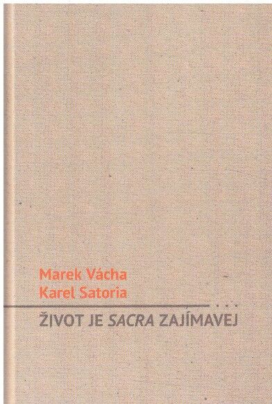 Život je sacra zajímavej od Marek Vácha, Karel Satoria