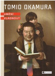 Umění vládnout od Tomio Okamura