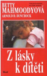 Z lásky k dítěti od Betty Mahmoody , Arnold Dunchcock