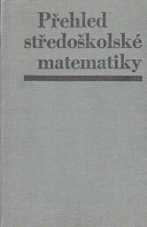 Přehled středoškolské matematiky od Josef Polák