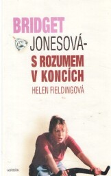 Bridget Jonesová – S rozumem v koncích od  Helen Fielding