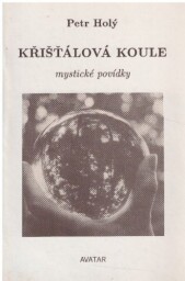 Křišťálová koule - mystické povídky od Petr Pavlík (Holý)